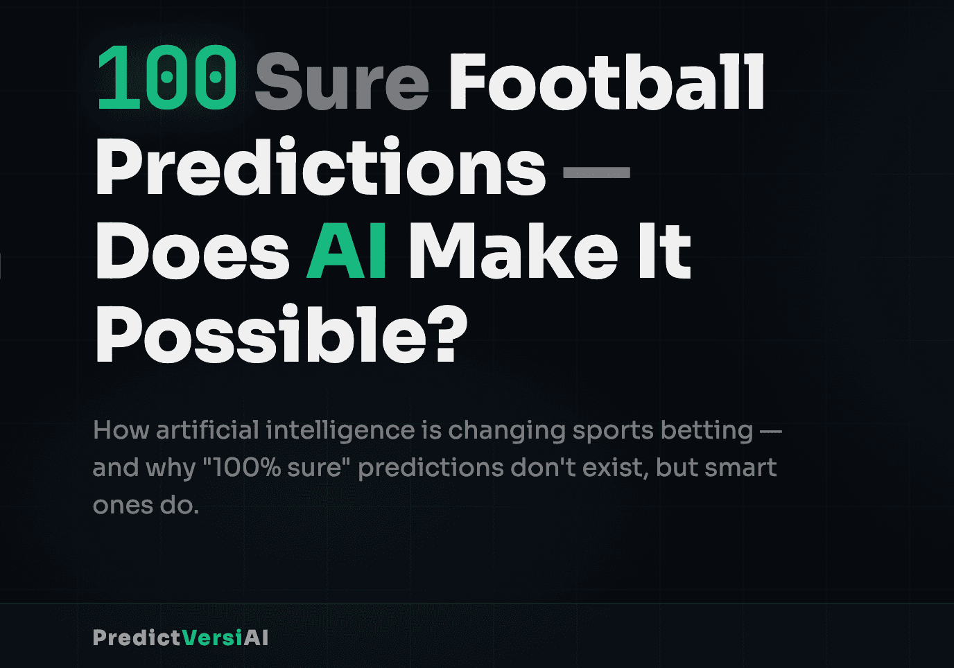 100 Sure Football Predictions — Does AI Make It Possible? | PredictVersi blog cover